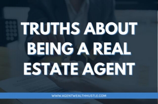 Truths About Being A Real Estate Agent