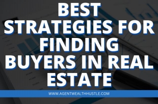 Best Strategies For Finding Buyers In Real Estate