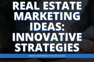 Real Estate Marketing Ideas: Innovative Strategies