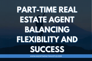 Part-Time Real Estate Agent: Balancing Flexibility And Success