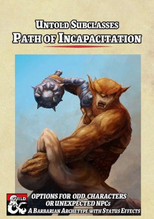 Untold Subclasses - Path Of Incapacitation (Status Effect Barbarian)