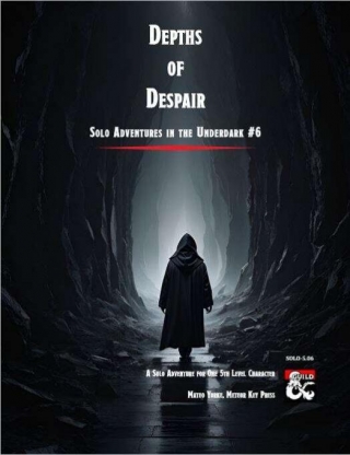 Depths Of Despair - Solo Adventures In The Underdark #6