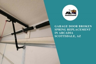 Garage Door Broken Spring Replacement In Arcadia Scottsdale, AZ