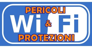 Wi-Fi : PERICOLI E PROTEZIONI