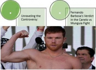 Unraveling The Controversy: Fernando Barbosa's Verdict In The Canelo Vs Munguia Fight