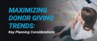 Maximizing Donor Giving Trends: Key Planning Considerations