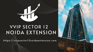 VVIP Sector 12 Noida Extension | Noida | Price | Brochure