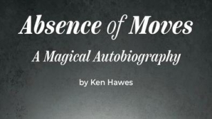Ken Hawes - “Absence Of Moves” Book Review