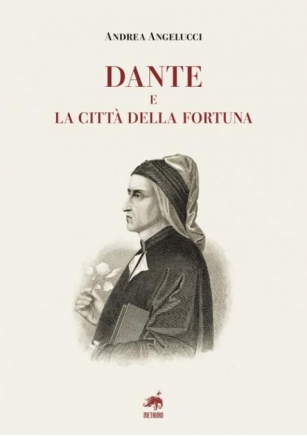Dante E La Città Della Fortuna-Andrea Angelucci