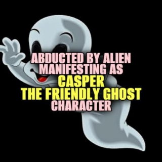Abducted By Alien Manifesting As 'CASPER THE FRIENDLY GHOST' Character