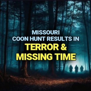Missouri Coon Hunt Results In TERROR & MISSING TIME