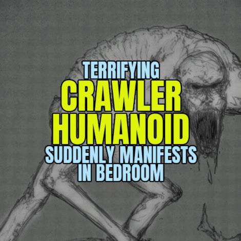 Terrifying CRAWLER HUMANOID Suddenly Manifests in Bedroom