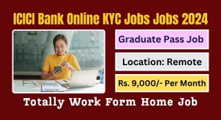 ICICI Bank Online KYC Jobs Work From Home 2024