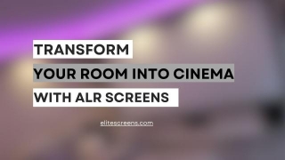 Transform Your Room Into Cinema With Alr Screens