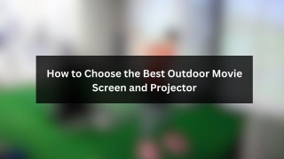 How To Choose The Best Outdoor Movie Screen And Projector