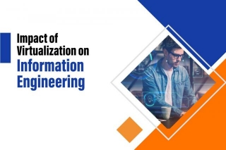 Virtualization And Its Impact On Information Engineering Infrastructure