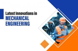 What Are The Latest Innovations In Mechanical Engineering?