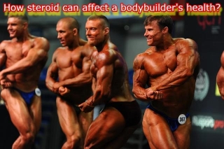How Steroid Can Affect A Bodybuilder's Health?