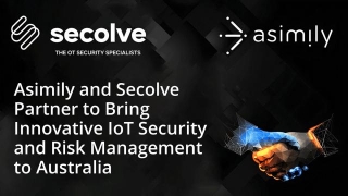 Asimily And Secolve Partner To Bring Innovative IoT Security To Australia