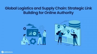 Global Logistics And Supply Chain: Strategic Link Building For Online Authority
