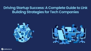 Driving Startup Success: A Complete Guide To Link Building Strategies For Tech Companies