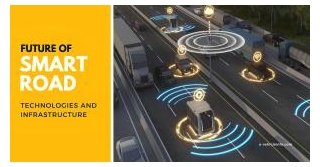 Future Of Smart And Intelligent Road Technologies And Infrastructure
