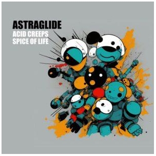 Astraglide – Acid Creeps / Spice Of Life [AMBITEK012]