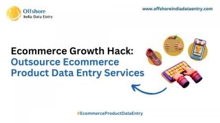 Ecommerce Growth Hacks: Outsource Ecommerce Product Data Entry Services