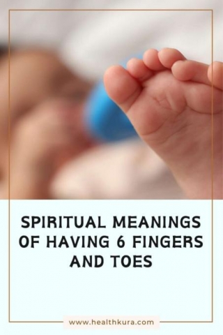 10 Spiritual Meanings Of Having 6 Fingers And Toes