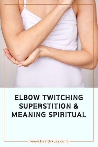 Elbow Twitching Superstition & Meaning Spiritual [Right-Left]