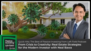 From Crisis To Creativity: Real Estate Strategies For The Modern Investor With Neal Bawa