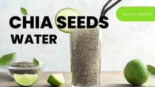 5 Benefits Of Chia Seeds Water In The Morning For Weight Loss
