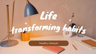 Top 7 Life Transforming Habits That Every Student Must Adopt