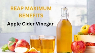 How To Use Apple Cider Vinegar For Maximum Benefits?