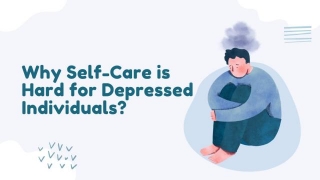4 Reasons Why Self-Care Is Hard For Depressed Individuals?