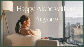 How To Be Happy Alone Without Anyone?