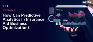 Explained: How Can Predictive Analytics In Insurance Aid Business Optimization?
