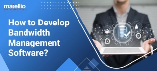 How To Develop Bandwidth Management Software?