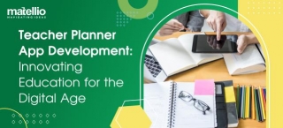 Teacher Planner App Development: Innovating Education For The Digital Age