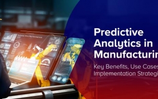 Predictive Analytics in Manufacturing: Key Benefits, Use Cases, and Implementation Strategies
