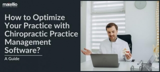 How To Optimize Your Practice With Chiropractic Practice Management Software? A Guide