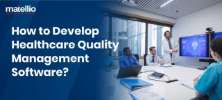 How To Develop Healthcare Quality Management Software?