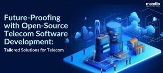Future-Proofing With Open-Source Telecom Software Development: Tailored Solutions For Telecom