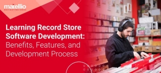 Learning Record Store Software Development: Benefits, Features, And Development Process
