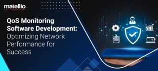 QoS Monitoring Software Development: Optimizing Network Performance For Success
