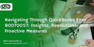 Navigating Through QuickBooks Error 80070057: Insights, Resolutions, And Proactive Measures
