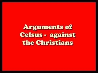 Arguments Of Celsus  Against The Christians - PDF Book By  Libanius Celsus