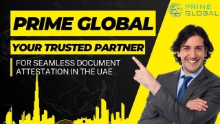 Prime Global Attestation Services Sets The Standard For Swift And Reliable Document Attestation In The UAE