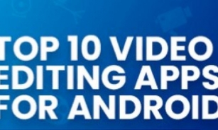 Top 10 Video Editing Applications For Android: