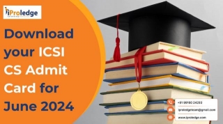 Download Your ICSI CS Admit Card For June 2024.